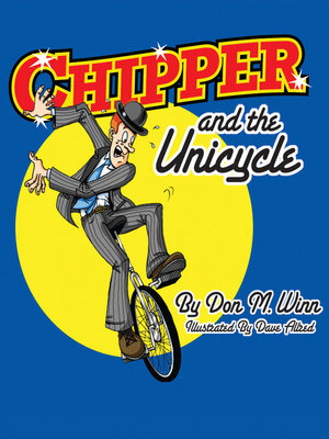 cover image of Chipper and the Unicycle: a kids book about a circus clown who wants to learn something new that answers the question, "What is perseverance?"